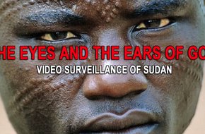 "The Eyes and the Ears of God - video surveillance of Sudan"